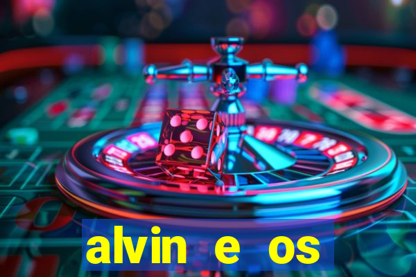 alvin e os esquilos 3 filme completo dublado